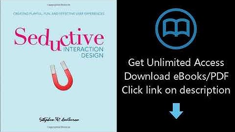 Download Seductive Interaction Design: Creating Playful, Fun, and Effective User Experiences (Vo PDF