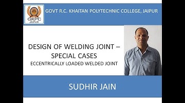 DESIGN OF WELDING JOINT--SPECIAL CASES (ME 308)--ECCENTRICALLY LOADED WELDING JOINT||By Sudhir jain