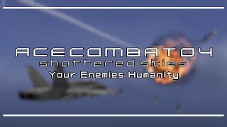 Ace Combat 4: Your Enemies Humanity | Ace Combat Video Essay