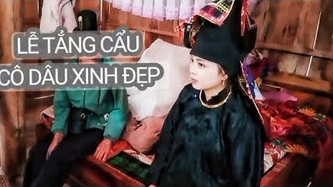 LỄ TẲNG CẨU VÀ ĐÓN DÂU [ Ngân Bình & Trần Thành ] Tại Bản Tát Ninh Thuận Sơn La