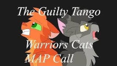 The Guilty Tango: Fireheart and Graystripe Map (11/ 15 Done ) 1 Parts Open