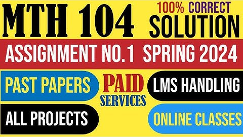 MTH104 Assignment 1 spring 2024 Solution|MTH 104|mathematical induction|inequality|interval|104|vu.