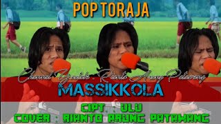 Massikkola lagu pop toraja || cipt.ulu' by.rianto arung patawang