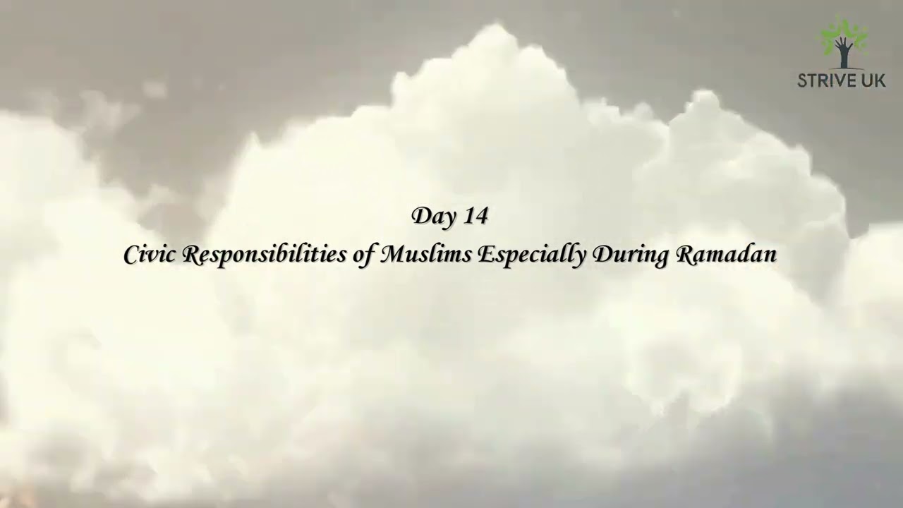 Day 14 - Civic responsibilities of Muslims especially during Ramadan