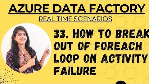 33. How to Break Out of ForEach Loop on Activity Failure #adf