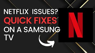 Quick Fixes for Netflix Problems on Samsung TVs