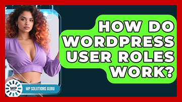 How Do WordPress User Roles Work? - WP Solutions Guru