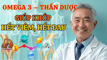 Ăn Gì Để Hết Đau Khớp? |Tác Dụng Thật Của Omega 3 Trong Viêm Khớp & Thoái Hóa Khớp