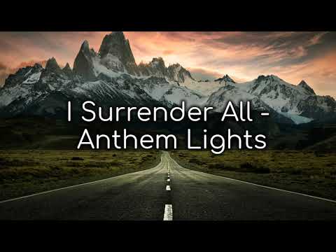 I Surrender All | Anthem Lights (Lyrics)