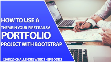Using A Bootstrap Theme In Your First Portfolio Project In Ruby On Rails 6 | Week 3 Part 2 - 20in20