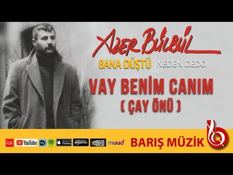 Azer Bülbül / Vay Benim Canım (Çay Önü) (Remastered)