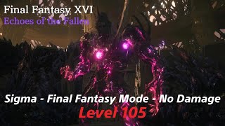 Final Fantasy Xvi - Eotf - Sigma - Final Fantasy Mode - Level 105 - No Damage - Fastest Kill