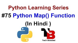 #75 Map Function In Python ( Hindi ) | Python Tutorials For Beginners In Hindi | Tech Blooded