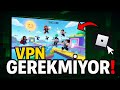VPNSİZ ROBLOXA NASIL GİRİLİR! 2026 GÜNCEL