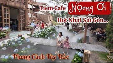 Tiệm cà phê Noọng Ơi Phong Cách Tây Bắc Siêu Hot Tại Sài Gòn Khiến Ai Cũng Mê Mẩn | My Vlogs