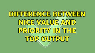 Celebrity Difference between nice value and priority in the top output (3 Solutions!!) Wealth