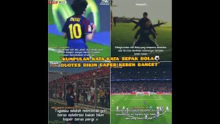 Kumpulan kata-kata anak bola⚽ terbaru || Quotes Bikin Baper versi sepak bola keren banget⚽ PART 2