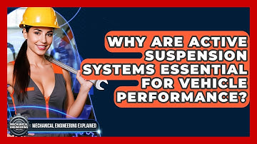 Why Are Active Suspension Systems Essential For Vehicle Performance?