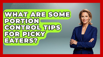 What Are Some Portion Control Tips for Picky Eaters? | Child Nutrition Essentials News