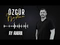 Özgür Kaplan Ay Aman 2024 Official Audio Özgür Kaplan Ay Aman 2024 Official Audio