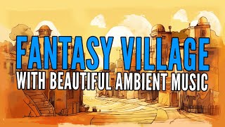 Fantasy Village | Stunning 1 Hour Slideshow with Relaxing Music