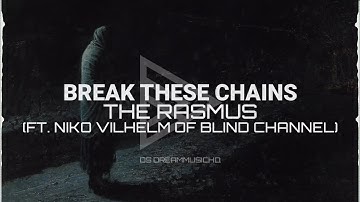 The Rasmus - Break These Chains (Ft. Blind Channel) (Lyrics)