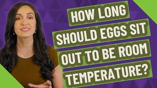 How long should eggs sit out to be room temperature?