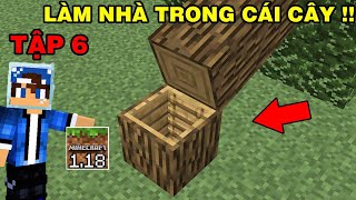 Tập 6 | SINH TỒN MINECRAFT PE 1.18 | Làm Nhà Trong Cái Cây..!!