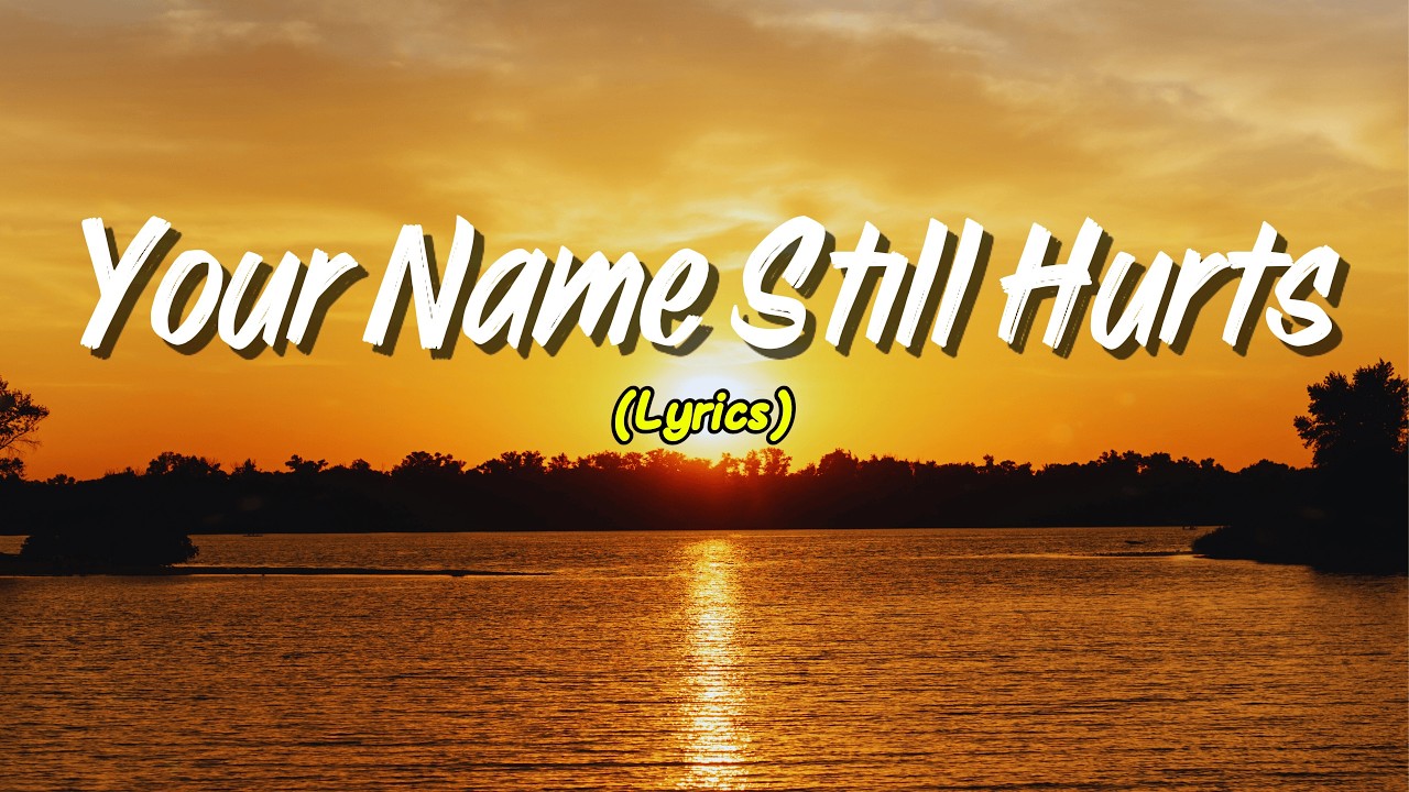 Your Name Still Hurts (Lyrics)