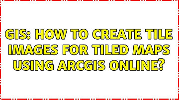 GIS: How to create tile images for tiled maps using ArcGIS Online?