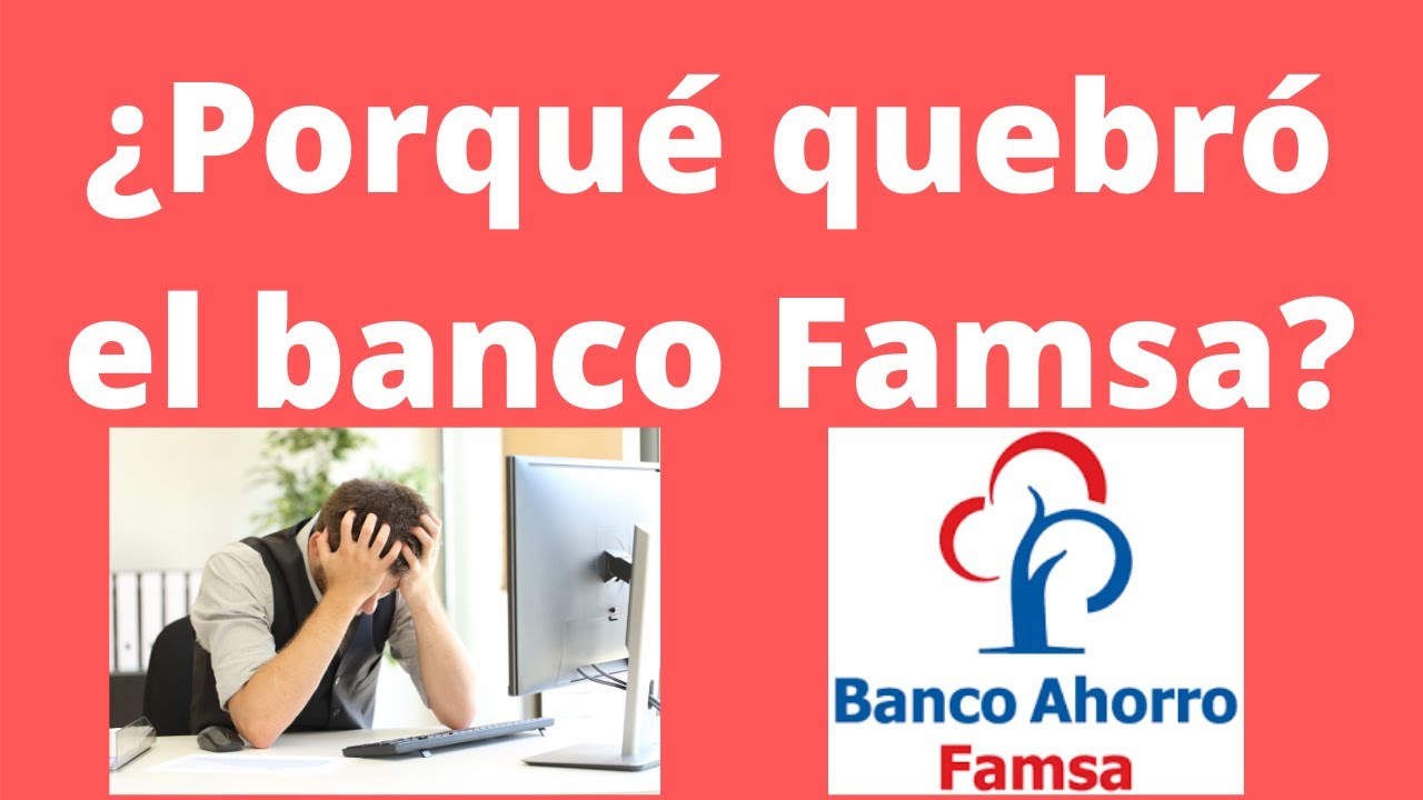 ¿Porqué quebró el banco FAMSA?