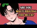 How Much Masturbation Is Too Much?