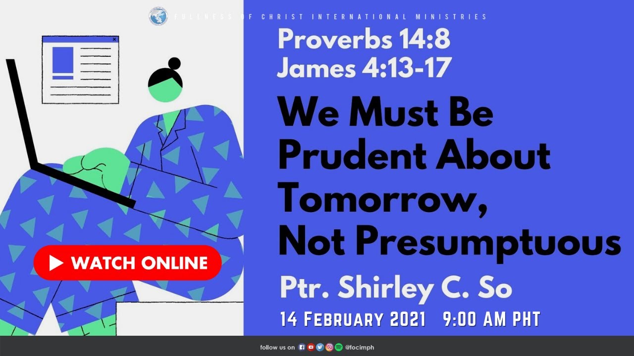 We Must Be Prudent About Tomorrow Not Presumptuous