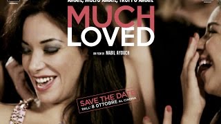 OFFICIAL Trailer Much Loved ita HD