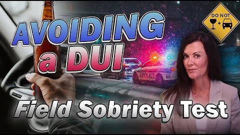 Avoiding a DUI: Field Sobriety Test