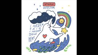 Smoke Detector - I Never Said I Needed You Here [Full EP]