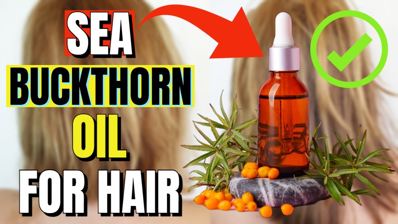 9-benefits-of-sea-buckthorn-oil-for-hair-youtube