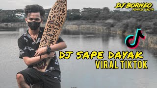 DJ SAPE DAYAK VIRAL TIKTOK FULLBASS(dj borneo remix)