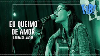 Eu Queimo De Amor - Laura Salvador Comunidade Shalom