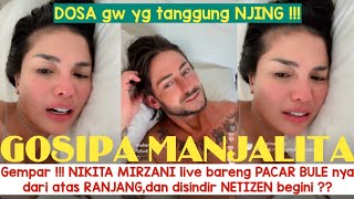 Gempar !!! NIKITA MIRZANI live bareng PACAR BULE nya dari atas RANJANG,dan disindir NETIZEN begini ?