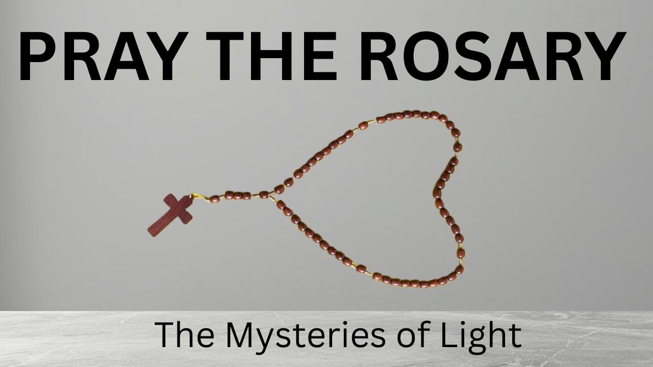 Pray The Rosary (The Mysteries Of Light)