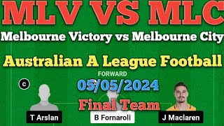 MLV vs MLC Dream11 Football Match...Melbourne Victory FC vs Melbourne City FC...A League...