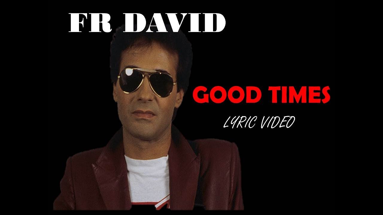 Good times - FR DAVID - LYRIC VIDEO