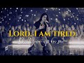 Lord I’m Tired but Don’t Give Up on Me