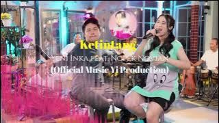 KETINTANG   lirik - Yeni Inka Feat Nopek Novian