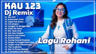 Kau 123 ❤️ Kemurahan Tuhan ❤️ S'gala Puji Syukur ❤️ Tak satupun ❤️ DJ Lagu Rohani Penyemangat Hidup