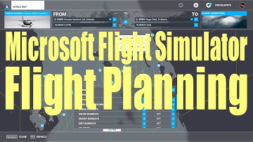 MSFS PREVIEW - FLIGHT PLANNING