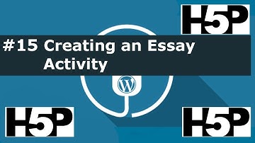 #15 Interactive student activities - H5P Creating an Essay Activity (WP) Tutorial