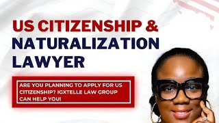 US CITIZENSHIP LAWYER- IGXTELLE LAW GROUP PLLC