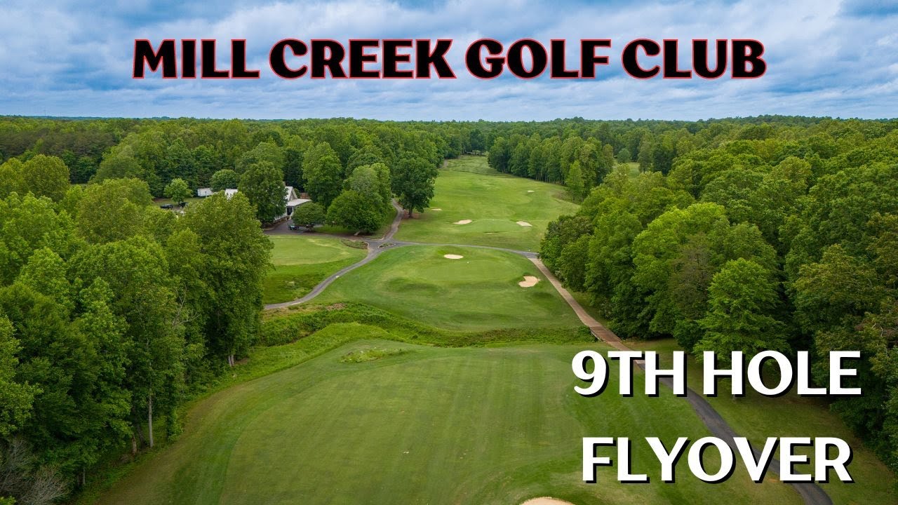 Mill Creek Golf Club - 9th Hole Flyover - YouTube